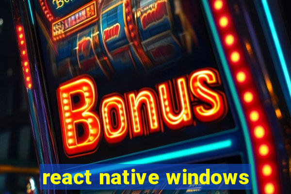 react native windows