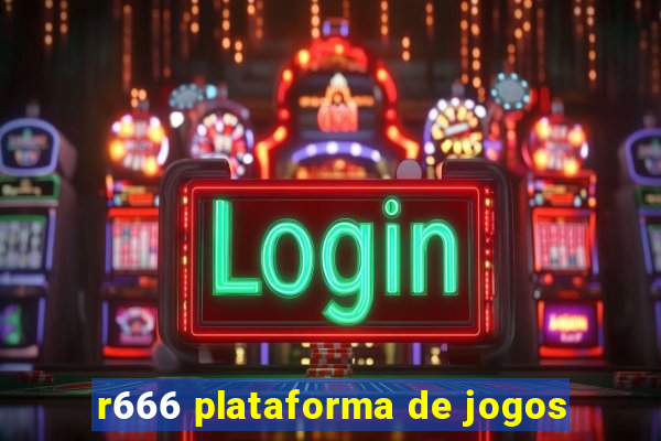 r666 plataforma de jogos