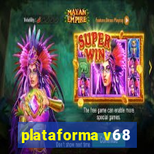 plataforma v68