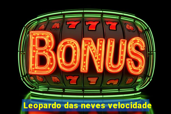 Leopardo das neves velocidade
