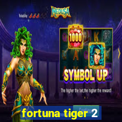 fortuna tiger 2
