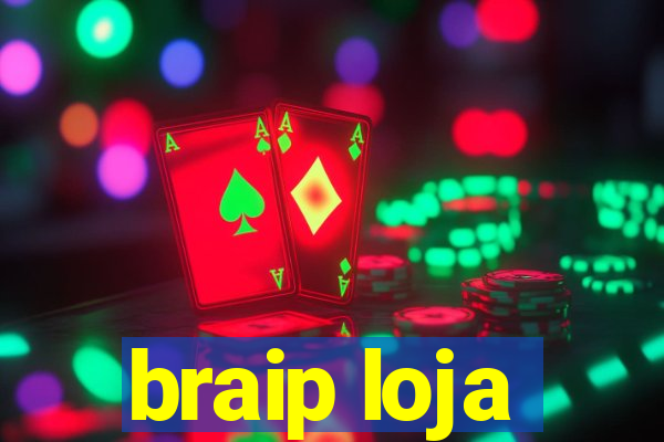 braip loja