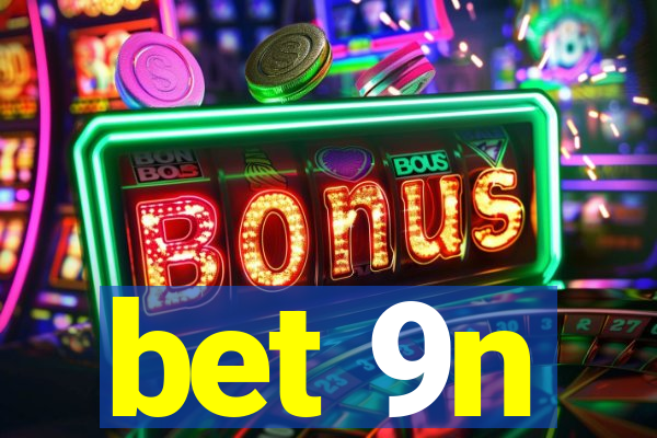 bet 9n
