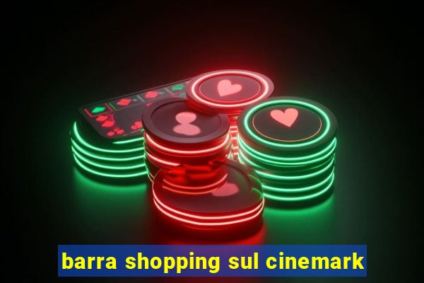 barra shopping sul cinemark