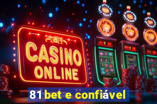 81 bet e confiável