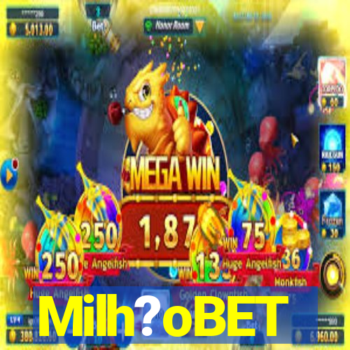 Milh?oBET