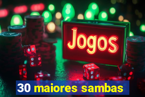 30 maiores sambas
