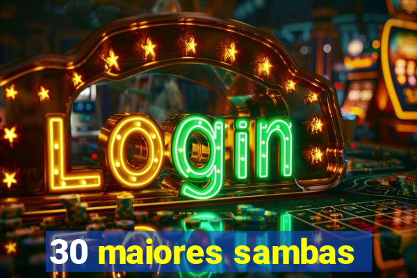 30 maiores sambas