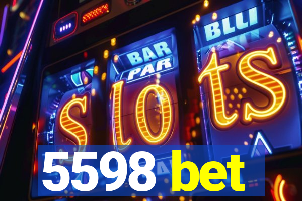 5598 bet