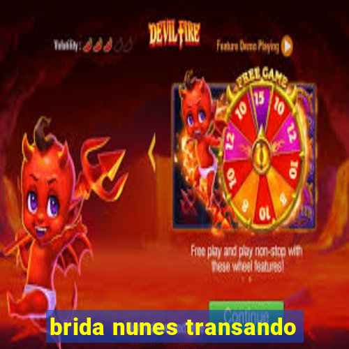 brida nunes transando