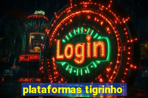 plataformas tigrinho