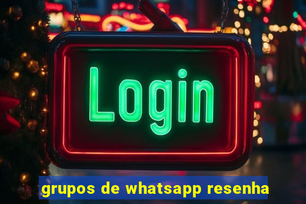 grupos de whatsapp resenha