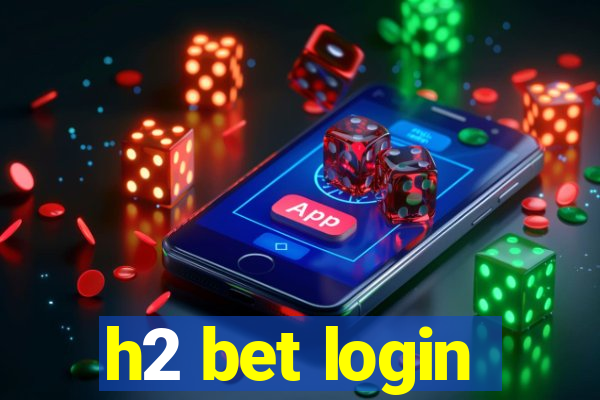 h2 bet login