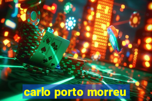 carlo porto morreu
