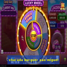 charada burguer sao miguel