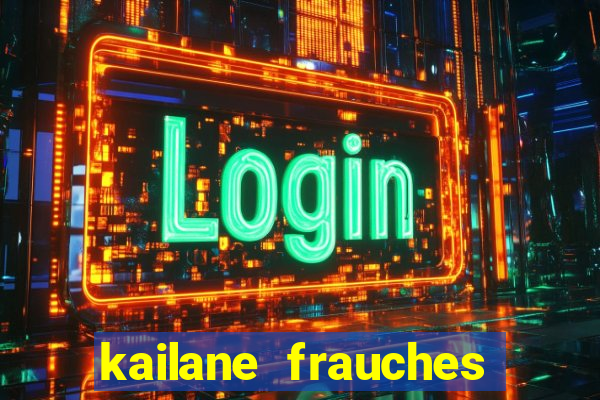 kailane frauches tem filhos