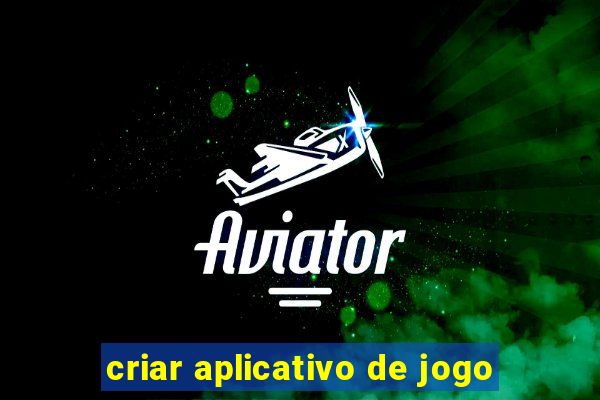 criar aplicativo de jogo