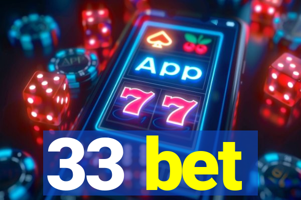 33 bet