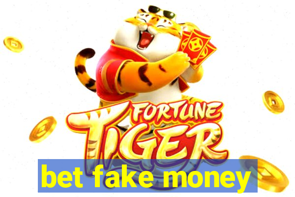 bet fake money