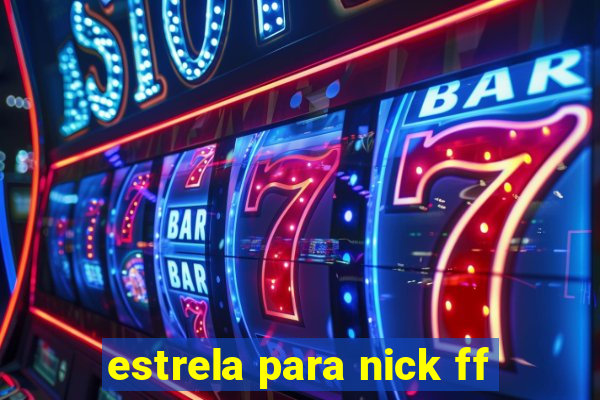estrela para nick ff
