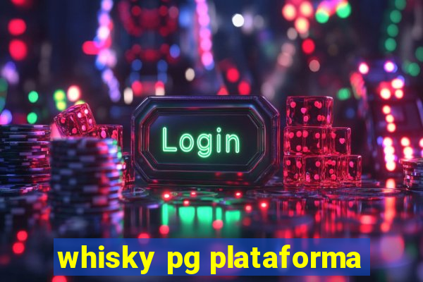 whisky pg plataforma