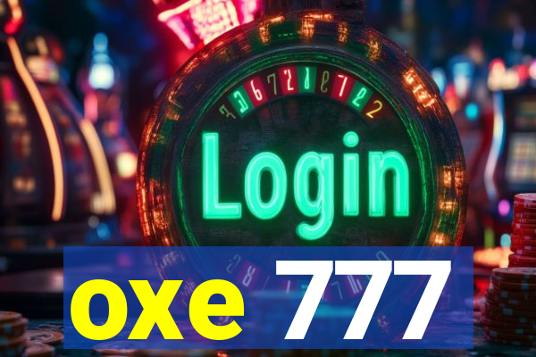 oxe 777
