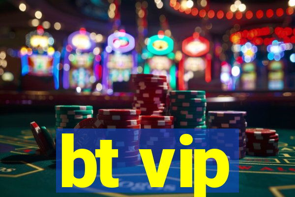 bt vip