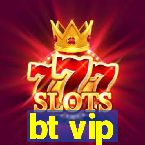 bt vip