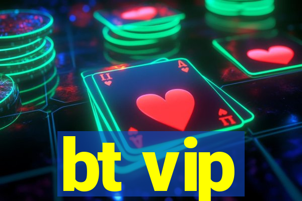 bt vip