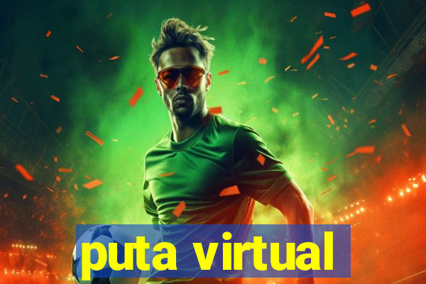 puta virtual