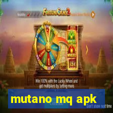 mutano mq apk