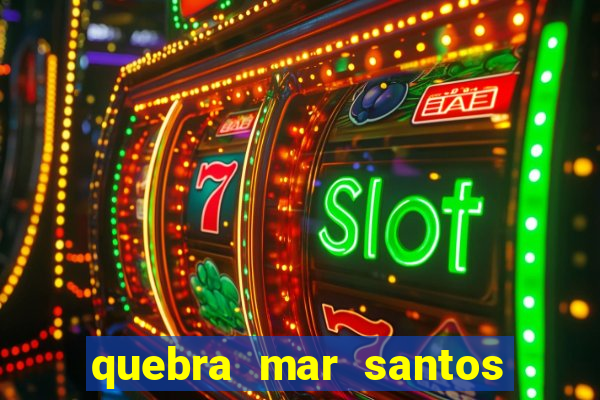 quebra mar santos ao vivo