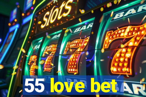 55 love bet