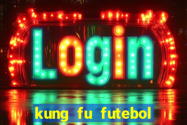 kung fu futebol clube online