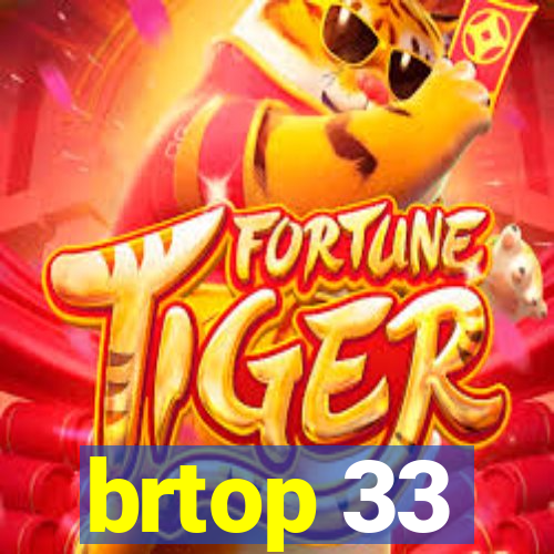 brtop 33