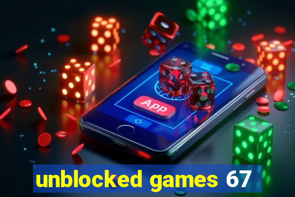 unblocked games 67