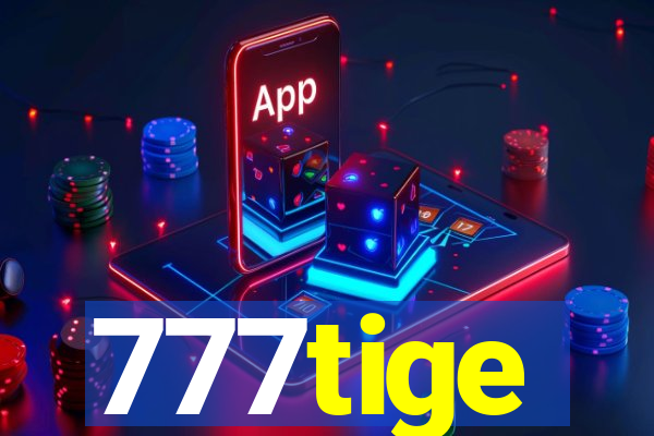 777tige