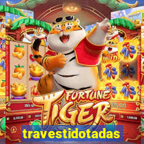 travestidotadas