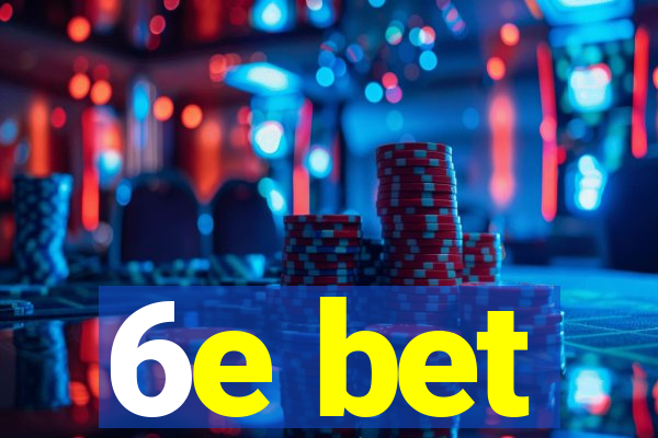 6e bet