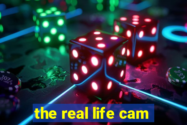 the real life cam