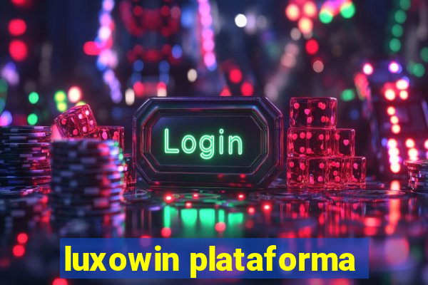 luxowin plataforma