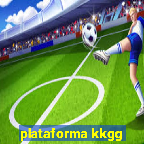 plataforma kkgg