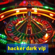 hacker dark vip