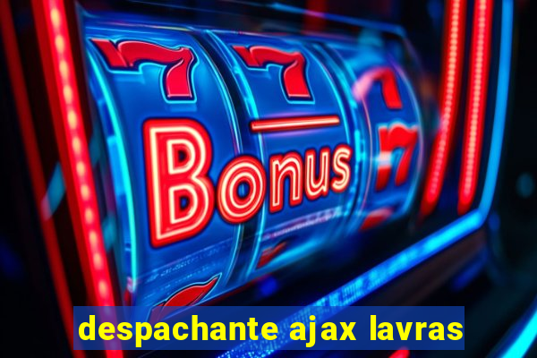 despachante ajax lavras
