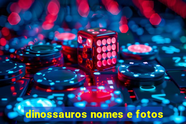 dinossauros nomes e fotos