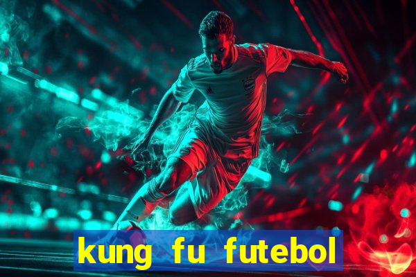 kung fu futebol clube online dublado