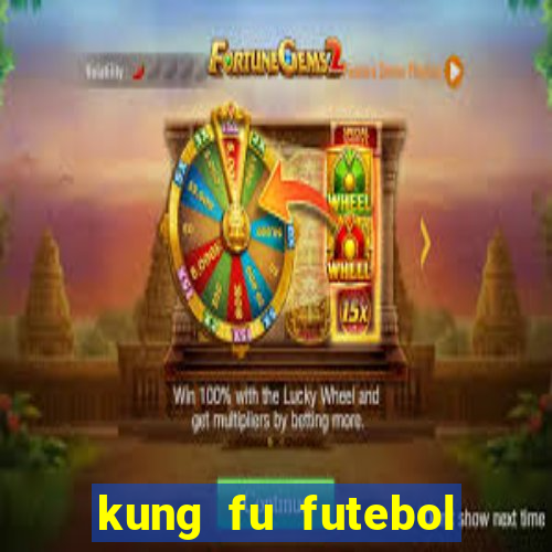 kung fu futebol clube online dublado