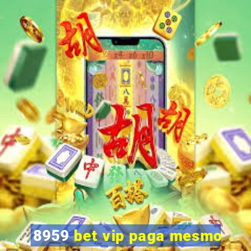 8959 bet vip paga mesmo