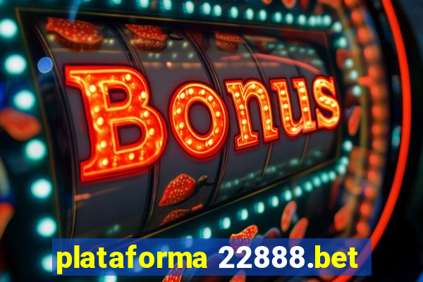 plataforma 22888.bet
