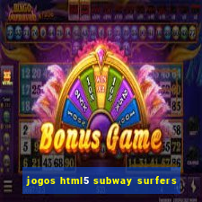 jogos html5 subway surfers